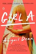 Read Girl A: A Novel, written by Abigail Dean