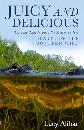 Read Juicy and Delicious, written by Lucy Alibar