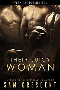 Their Juicy Woman, written by Sam Crescent