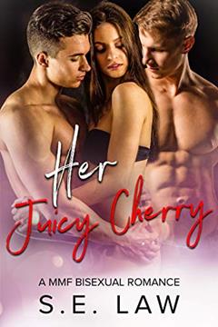 Read Her Juicy Cherry: A MMF Bisexual Romance (Sweet Treats Book 2), written by S.E. Law