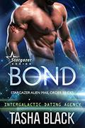 Read Bond: Stargazer Alien Mail Order Brides #1 (Intergalactic Dating Agency), written by Tasha Black