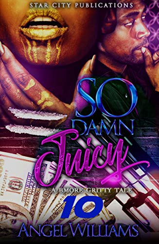 Read So Damn Juicy 10, written by Angel Williams