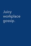 Read Juicy Workplace Gossip: Lined Notebook, written by WTF Notebooks