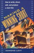 Read Making a Winning Short: How to Write, Direct, Edit, and Produce a Short Film, written by Edmond Levy