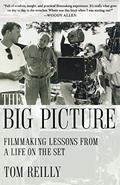 Read The Big Picture: Filmmaking Lessons from a Life on the Set, written by Tom Reilly