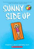 Read Sunny Side Up: A Graphic Novel (Sunny #1), written by Jennifer L. Holm