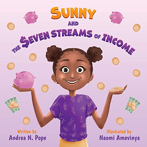 Read Sunny and the Seven Streams of Income, written by Andrea N. Pope