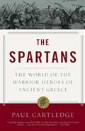 Read The Spartans: The World of the Warrior-Heroes of Ancient Greece, written by Paul Cartledge