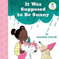 Read It Was Supposed to Be Sunny (Little Senses), written by Samantha Cotterill
