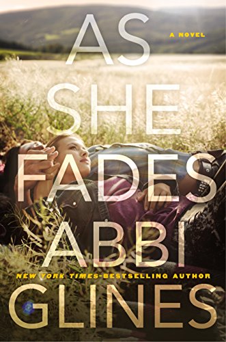 Read As She Fades: A Novel, written by Abbi Glines