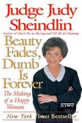 Read Beauty Fades, Dumb Is Forever: The Making of a Happy Woman, written by Judy Sheindlin