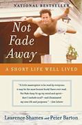 Read Not Fade Away: A Short Life Well Lived, written by Laurence Shames