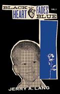 Read Black Heart Fades Blue: Vol. 1, written by Jerry A. Lang