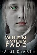 Read When Smiles Fade (Home Street Home Series), written by Paige Dearth Read When Smiles Fade (Home Street Home Series), written by Paige Dearth