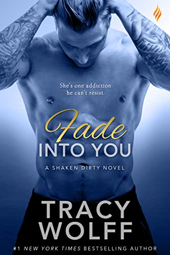 Read Fade Into You (Shaken Dirty Book 3), written by Tracy Wolff