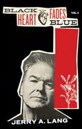 Read Black Heart Fades Blue: Vol. 3, written by Jerry A. Lang