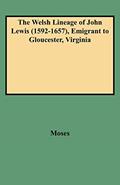 Read The Welsh Lineage of John Lewis (1592-1657), Emigrant to Gloucester, Virginia (9263), written by Grace McLean Moses