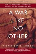 Read A War Like No Other: How the Athenians and Spartans Fought the Peloponnesian War, written by Victor Davis Hanson