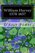 Read William Harvey 1578 1657, written by D'Arcy Power