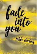 Read Fade Into You, written by Nikki Darling