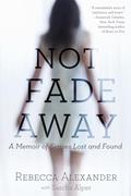 Read Not Fade Away: A Memoir of Senses Lost and Found, written by Rebecca A. Alexander; Sascha Alper Read Not Fade Away: A Memoir of Senses Lost and Found, written by Rebecca A. Alexander; Sascha Alper