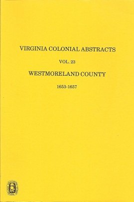 Read Westmoreland County, VA. Records, 1653-1657 (Virginia Colonial Abstracts #23), written by Beverly Fleet