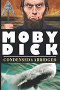 Read Moby Dick Condensed and Abridged: The Original Text, Condensed and Abridged, written by Herman Melville