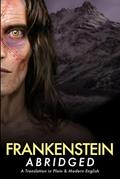 Read Frankenstein Abridged: A Translation in Plain & Modern English, written by Brock Parks; Mary Shelley