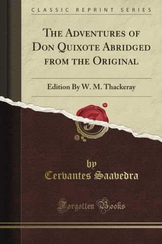 Read The Adventures of Don Quixote Abridged from the Original: Edition By W. M. Thackeray (Classic Reprint), written by Cervantes Saavedra