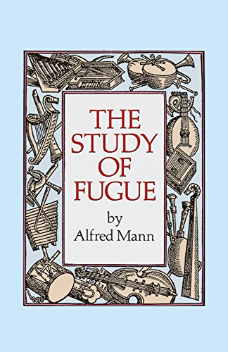 Read The Study of Fugue (Dover Books On Music: Analysis), written by Alfred Mann