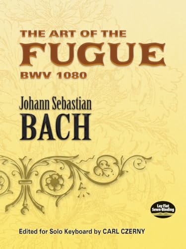 Read The Art of the Fugue BWV 1080: Edited for Solo Keyboard by Carl Czerny (Dover Classical Piano Music), written by Johann Sebastian Bach