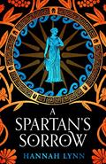 Read A Spartan's Sorrow: The epic tale of ancient Greece's most formidable Queen (Retold: The Grecian Women), written by Hannah Lynn