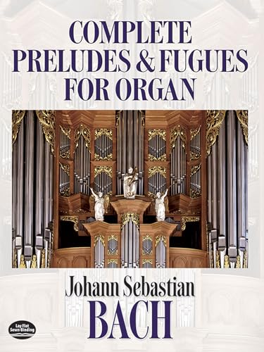 Read Johann Sebastian Bach: Complete Preludes and Fugues for Organ (Dover Music for Organ), written by Johann Sebastian Bach