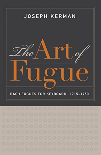 Read The Art of Fugue: Bach Fugues for Keyboard, 1715-1750, written by Joseph Kerman