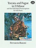 Read Toccata and Fugue in D Minor and the Other Bach Transcriptions for Solo Piano (Dover Classical Piano Music), written by Ferruccio Busoni Read Toccata and Fugue in D Minor and the Other Bach Transcriptions for Solo Piano (Dover Classical Piano Music), written by Ferruccio Busoni