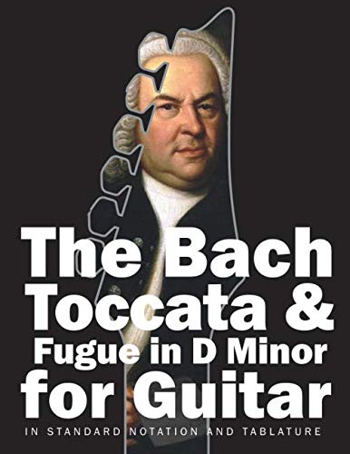 Read The Bach Toccata & Fugue in D minor for Guitar: In Standard Notation and Tablature (Bach for Guitar), written by Johann Sebastian Bach