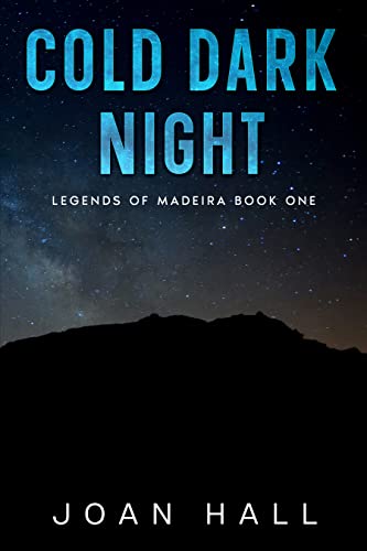 Read Cold Dark Night: Legends of Madeira, written by Joan Hall