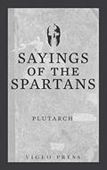 Read Sayings of the Spartans, written by Plutarch