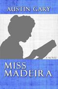 Read Miss Madeira, written by Austin Gary