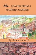 Read New Leaves from a Madeira Garden, written by Tony Powell