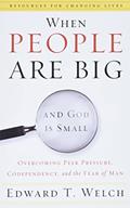 Read When People Are Big and God Is Small: Overcoming Peer Pressure, Codependency, and the Fear of Man (Resources for Changing Lives), written by Edward T. Welch