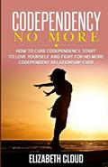 Read Codependency No More: How to Cure Codependency, Start to Love Yourself and Fight for No More Codependent Relationship Ever, written by Elisabeth Cloud
