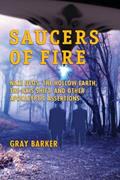 Read Saucers of Fire: Nazi UFOs, The Hollow Earth, The Axis Shift, and Other Apocalyptic Assertions From the X-Files of Saucerian Press, written by Gray Barker Read Saucers of Fire: Nazi UFOs, The Hollow Earth, The Axis Shift, and Other Apocalyptic Assertions From the X-Files of Saucerian Press, written by Gray Barker
