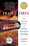 Read Prairie Fires: The American Dreams of Laura Ingalls Wilder, written by Caroline Fraser
