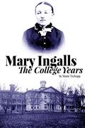 Read Mary Ingalls - The College Years, written by Marie Tschopp