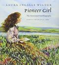 Read Pioneer Girl: The Annotated Autobiography, written by Laura Ingalls Wilder