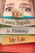 Read Laura Ingalls Is Ruining My Life, written by Shelley Tougas