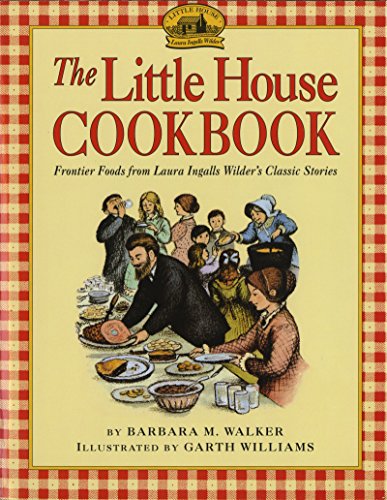 Read The Little House Cookbook: Frontier Foods from Laura Ingalls Wilder's Classic Stories, written by Barbara M Walker
