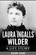 Read LAURA INGALLS WILDER: A LIFE STORY, written by History Titans
