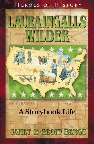 Read Laura Ingalls Wilder: A Storybook Life (Heroes of History), written by Janet Benge; Geoff Benge